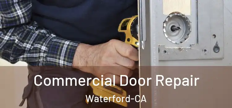 Commercial Door Repair Waterford-CA